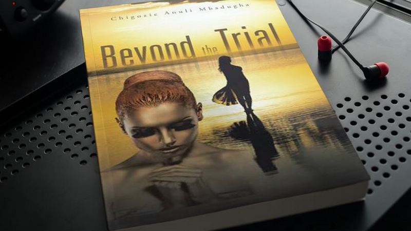 Beyond the Trial by Chigozie Anuli Mbadugha